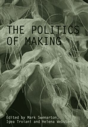 Mark Swenarton, Igea Troiani, Helena Webster - Politics of Making, Häftad