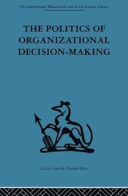 Andrew M. Pettigrew - Politics of Organizational Decision-Making, Häftad