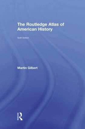 Martin Gilbert - Routledge Atlas of American History, Inbunden