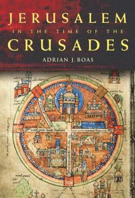 Adrian J. Boas - Jerusalem in the Time of the Crusades, Häftad