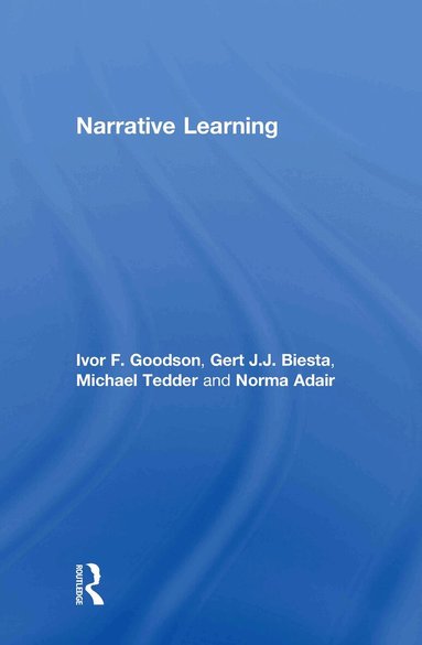 Ivor F. Goodson, Gert Biesta, Michael Tedder, Norma Adair - Narrative Learning, Inbunden