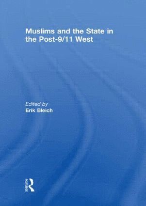 Erik Bleich, USA) Bleich, Erik (Middlebury College - Muslims and the State in the Post-9/11 West, Inbunden