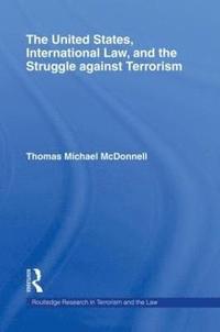 bokomslag The United States, International Law, and the Struggle against Terrorism