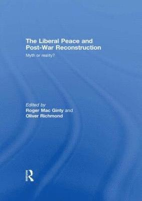 bokomslag The Liberal Peace and Post-War Reconstruction