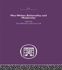 bokomslag Max Weber, Rationality and Modernity