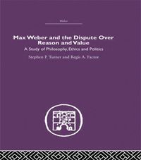 bokomslag Max Weber and the Dispute over Reason and Value