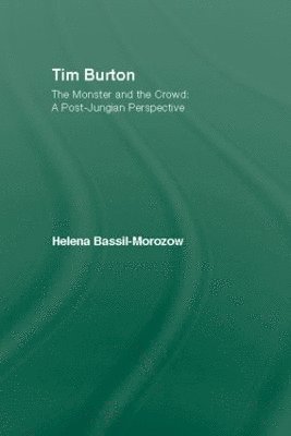 Helena Bassil-Morozow, UK) Bassil-Morozow, Helena (Glasgow Caledonian University - Tim Burton: The Monster and the Crowd, Inbunden