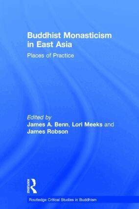 James A. Benn, Lori Meeks, James Robson - Buddhist Monasticism in East Asia, Inbunden
