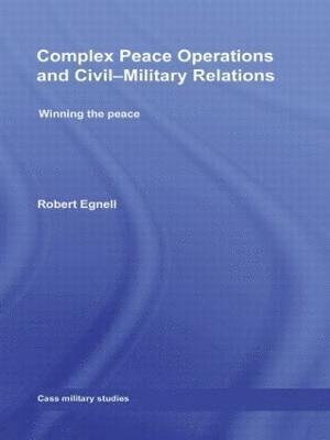 Complex Peace Operations and Civil-Military Relations 1