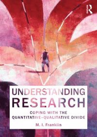 bokomslag Understanding Research: Coping with the Quantitative - Qualitative Divide