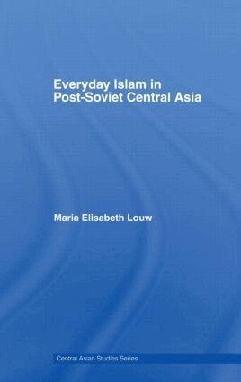Maria Elisabeth Louw - Everyday Islam in Post-Soviet Central Asia, Häftad