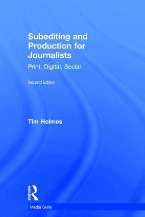 Tim Holmes - Subediting and Production for Journalists, Inbunden