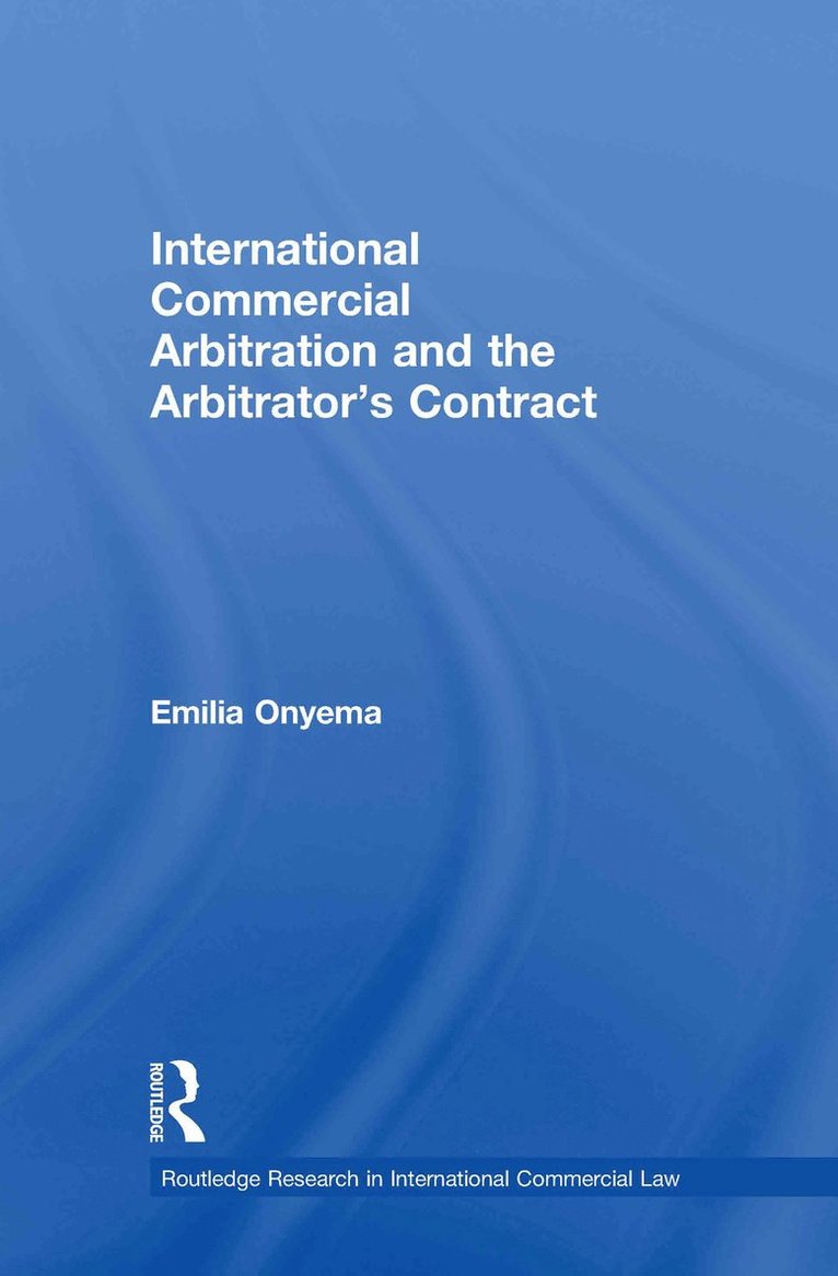 Emilia Onyema, UK) Onyema, Emilia (School of Oriental and African Studies, University of London - International Commercial Arbitration and the Arbitrator's Contract, Inbunden