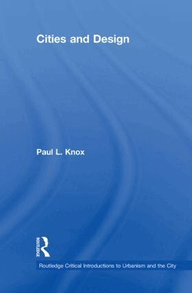 Paul L. Knox - Cities and Design, Inbunden
