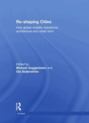 Michael Guggenheim, Ola Söderström - Re-shaping Cities, Inbunden