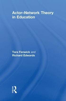 Tara Fenwick, Richard Edwards, UK) Fenwick, Tara (University of Stirling, UK) Edwards, Richard (University of Stirling - Actor-Network Theory in Education, Inbunden