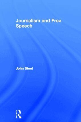 John Steel - Journalism and Free Speech, Inbunden