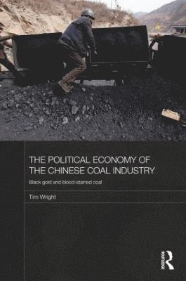 bokomslag The Political Economy of the Chinese Coal Industry