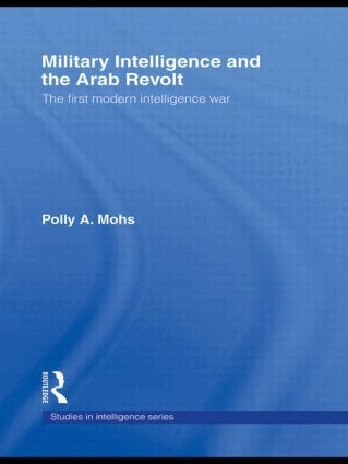 Polly A. Mohs - Military Intelligence and the Arab Revolt, Häftad