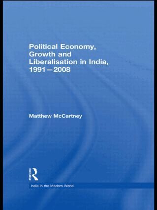 Matthew McCartney - Political Economy, Growth and Liberalisation in India, 1991-2008, Inbunden