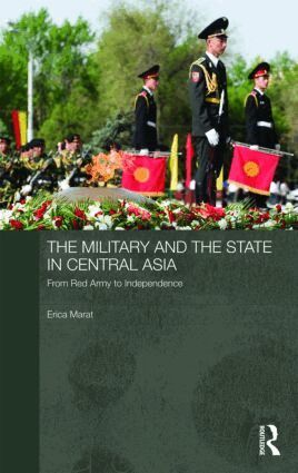 Erica Marat - Military and the State in Central Asia, Inbunden