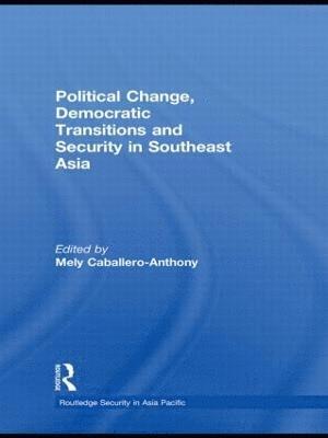 Political Change, Democratic Transitions and Security in Southeast Asia 1