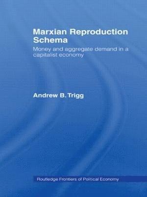 Andrew Trigg, UK) Trigg, Andrew (The Open University, Milton Keynes - Marxian Reproduction Schema, Häftad