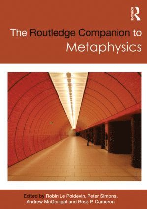 Robin Le Poidevin, Simons Peter, McGonigal Andrew, Ross P. Cameron, Robin Le Poidevin, Peter Simons - Routledge Companion to Metaphysics, Häftad