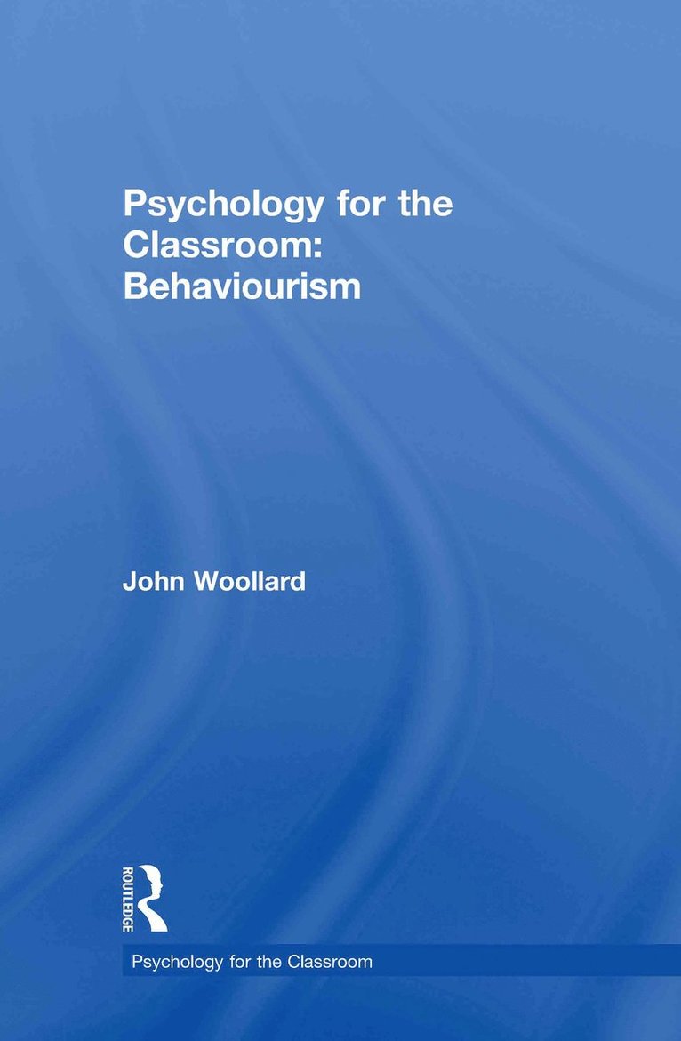 John Woollard, UK) Woollard, John (University of Southampton - Psychology for the Classroom: Behaviourism, Inbunden