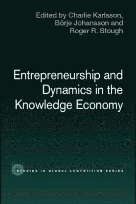 Entrepreneurship and Dynamics in the Knowledge Economy 1