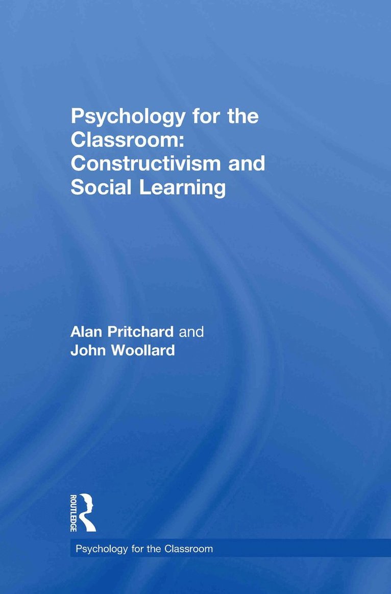 Alan Pritchard, John Woollard, Alan (University of Warwick) Pritchard, UK) Woollard, John (University of Southampton - Psychology for the Classroom: Constructivism and Social Learning, Inbunden