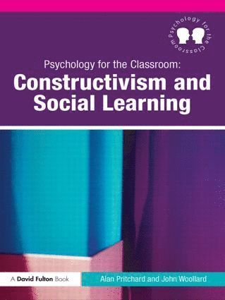 Alan Pritchard, John Woollard, Alan (University of Warwick) Pritchard, UK) Woollard, John (University of Southampton - Psychology for the Classroom: Constructivism and Social Learning, Häftad