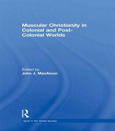 John J. Macaloon - Muscular Christianity and the Colonial and Post-Colonial World, Häftad
