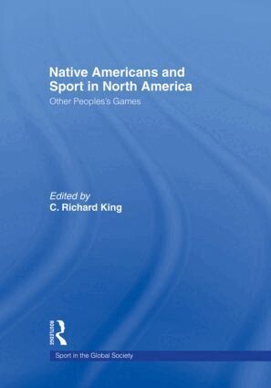 C. King - Native Americans and Sport in North America, Häftad