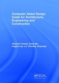 bokomslag Computer Aided Design Guide for Architecture, Engineering and Construction