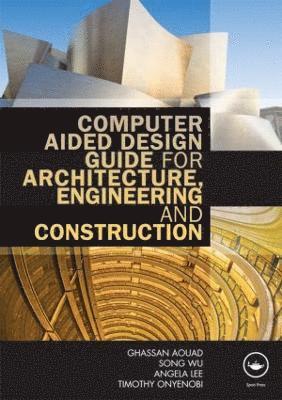 Computer Aided Design Guide for Architecture, Engineering and Construction 1