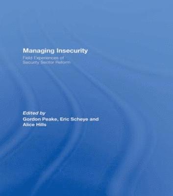 Gordon Peake, Eric Scheye, Alice Hills - Managing Insecurity, Häftad