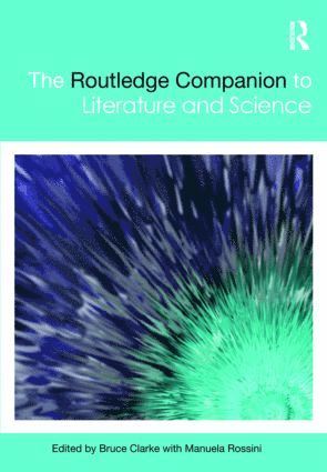 Bruce Clarke, Manuela Rossini, Switzerland) Rossini, Manuela (University of Basel - Routledge Companion to Literature and Science, Inbunden