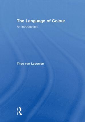 Theo van Leeuwen, Theo (University of Southern Denmark) van Leeuwen - Language of Colour, Inbunden