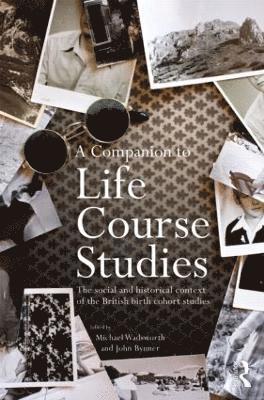 Michael E.J. Wadsworth, John Bynner, UK) Wadsworth, Michael E.J. (University College London Medical School, UK) Bynner, John (Institute of Education, University of London, Michael E. J. Wadsworth - Companion to Life Course Studies, Inbunden