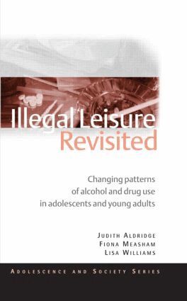 Judith Aldridge, Fiona Measham, Lisa Williams - Illegal Leisure Revisited, Häftad