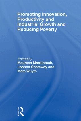 Maureen Mackintosh, Joanna Chataway, Marc Wuyts - Promoting Innovation, Productivity and Industrial Growth and Reducing Poverty, Häftad
