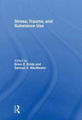 Brian E Bride, Samuel A MacMaster, USA) Bride, Brian E (University of Georgia, USA) MacMaster, Samuel A (University of Tennessee - Stress, Trauma and Substance Use, Häftad