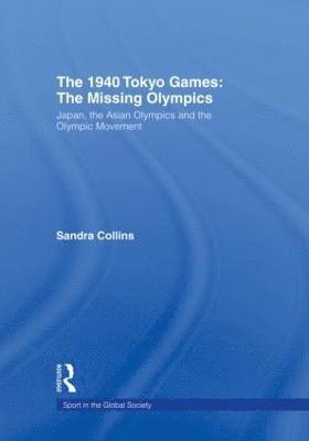 bokomslag The 1940 Tokyo Games: The Missing Olympics