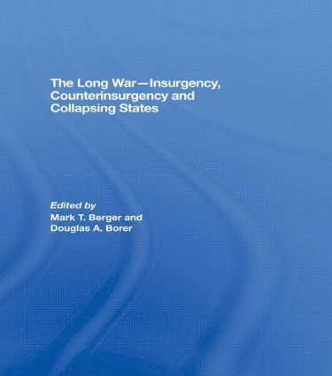 Mark T. Berger, Douglas A. Borer, USA) Berger, Mark T. (Naval Postgraduate School, Monterey, USA) Borer, Douglas A. (US Naval War College, Monterey - Long War - Insurgency, Counterinsurgency and Collapsing States, Häftad