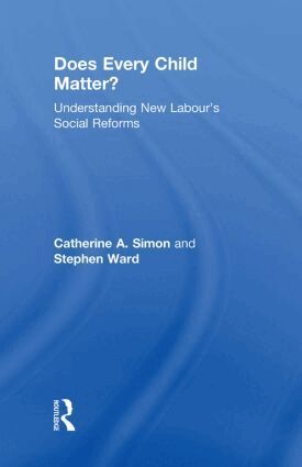 Catherine A. Simon, Stephen Ward - Does Every Child Matter?, Inbunden