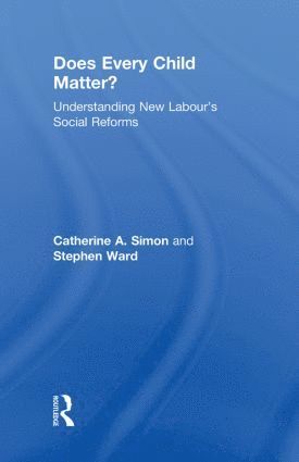Catherine A. Simon, Stephen Ward, UK) Simon, Catherine A. (Bath Spa University, UK) Ward, Stephen (Bath Spa University - Does Every Child Matter?, Inbunden
