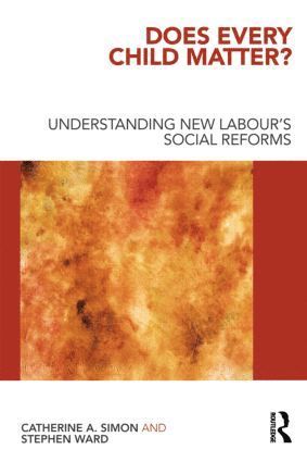 Catherine A. Simon, Stephen Ward, UK) Simon, Catherine A. (Bath Spa University, UK) Ward, Stephen (Bath Spa University - Does Every Child Matter?, Häftad