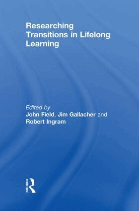 John Field, Jim Gallacher, Robert Ingram - Researching Transitions in Lifelong Learning, Inbunden