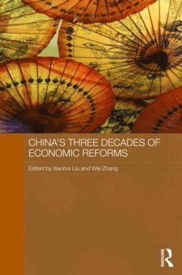 Xiaohui Liu, Wei Zhang, UK) Liu, Xiaohui (Loughborough University Business School, UK) Zhang, Wei (University of Cambridge - China's Three Decades of Economic Reforms, Inbunden
